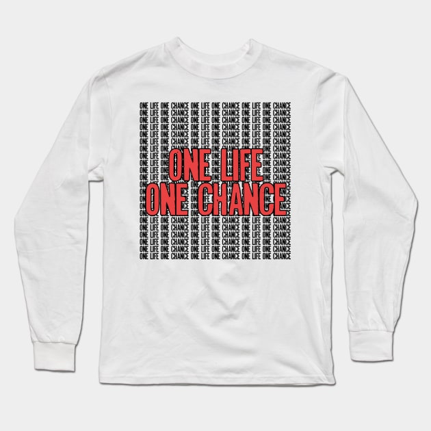 One Life One Chance Long Sleeve T-Shirt by Spacamaca